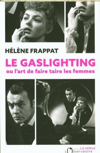 Le gaslighting ou L'art de faire taire les femmes