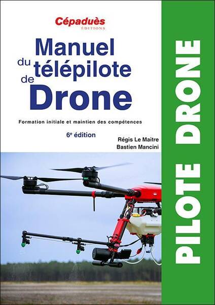 Manuel du Telepilote de Drone: Formation Initiale et Maintien des