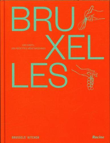 Bruxelles : 100 chefs, 100 recettes végétariennes