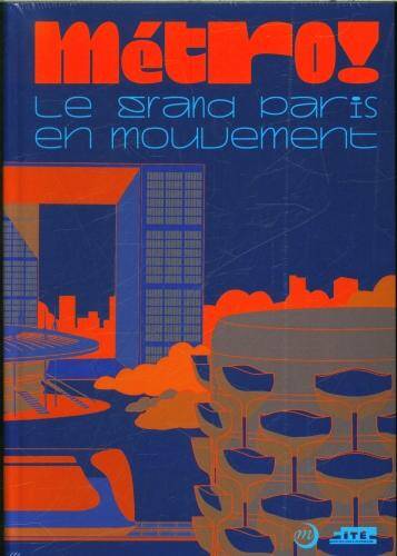 Métro ! : le Grand Paris en mouvement