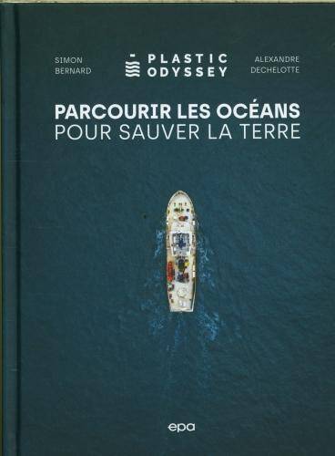 Plastic Odyssey : parcourir les océans pour sauver la Terre