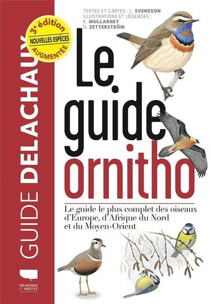 Guide Delachaux; le Guide Ornitho: Le Guide le Plus Complet des