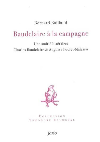 Baudelaire a la Campagne: Une Amitie Litteraire, Baudelaire & Poulet