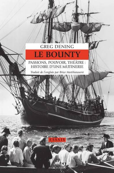 Le Bounty : Passions, Pouvoir, Theatre, Histoire D'Une Mutinerie