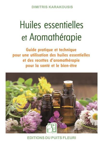 Huiles Essentielles et Aromatherapie: Guide Pratique et Technique