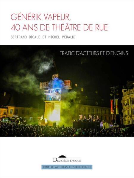 Generik Vapeur : 40 ans de théâtre de rue