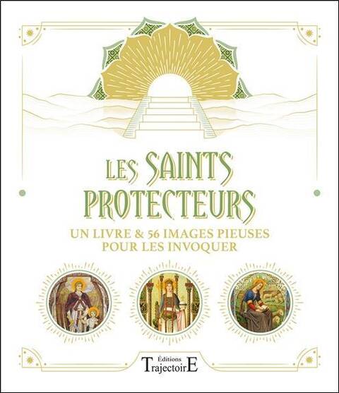 Les Saints Protecteurs: Un Livre et 56 Images Pieuses Pour les Invoque