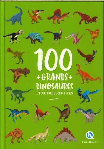 100 grands dinosaures : et autres reptiles