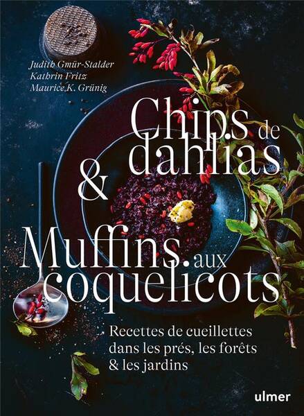 Chips de Dahlias & Muffins aux Coquelicots Recettes de Cueillette