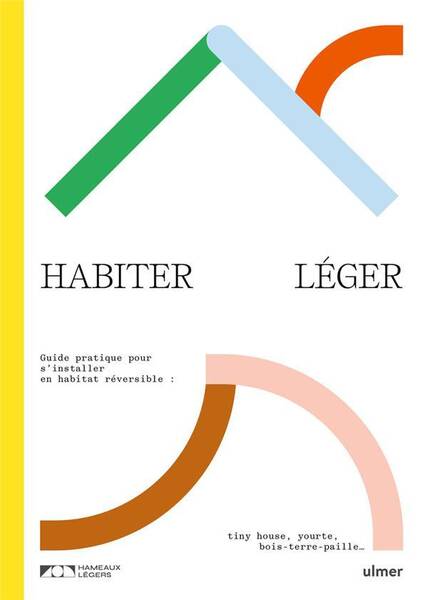 Habiter Leger. Guide Pratique Pour S Installer en Habitat