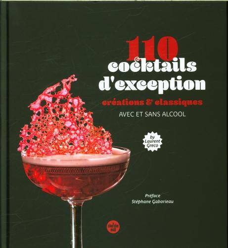 110 cocktails d'exception : créations et classiques