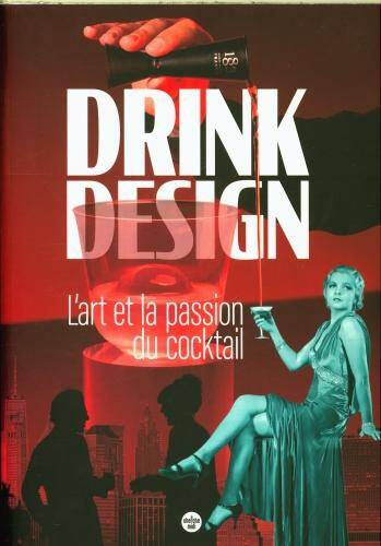 Drink design : l'art et la passion du cocktail