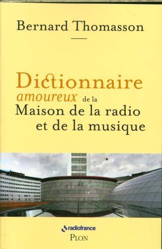 Dictionnaire amoureux de la Maison de la radio et de la musique