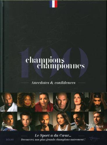 100 champions championnes : anecdotes & confidences