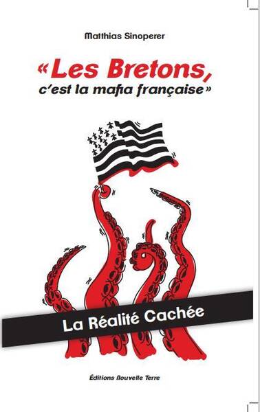 'Les Bretons, C'Est la Mafia Francaise' : La Realite Cachee