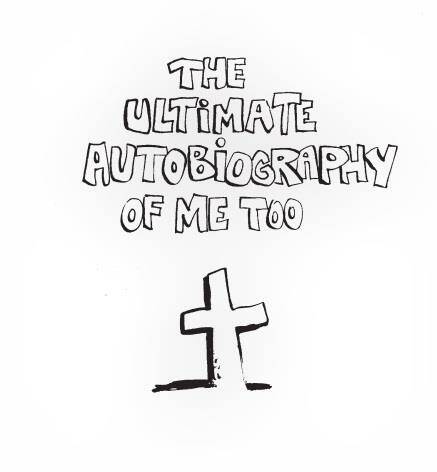 The Autobiography Of Me Too ; Integrale Tomes 1 a 3