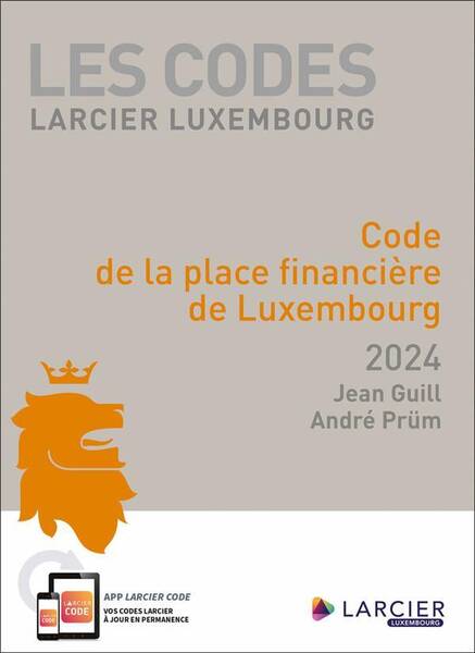 Les Codes Larcier Luxembourg; Code de la Place Financiere de