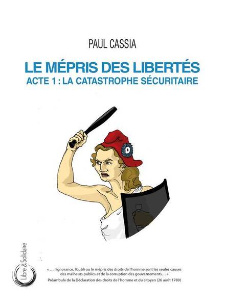 Le Mepris des Libertes ; Acte 1 : La Catastrophe Securitaire