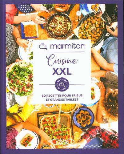 Marmiton : cuisine XXL : 60 recettes pour tribus et grandes familles