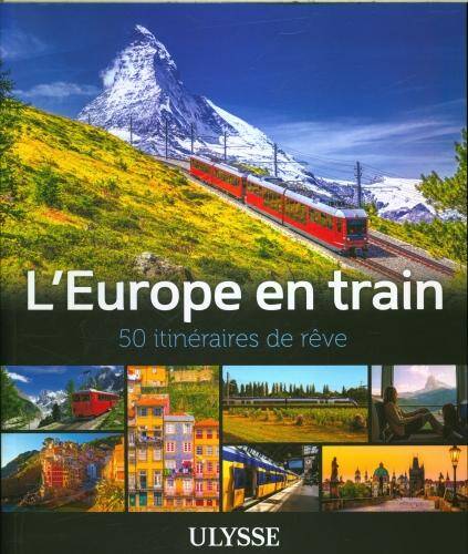 L'Europe en train : 50 itinéraires de rêve