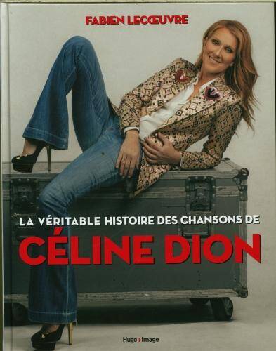 La véritable histoire des chansons de Céline Dion