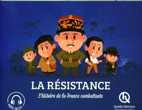 La Résistance : l'histoire de la France combattante