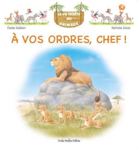 La Vie Secrete des Animaux ; a Vos Ordres, Chef !