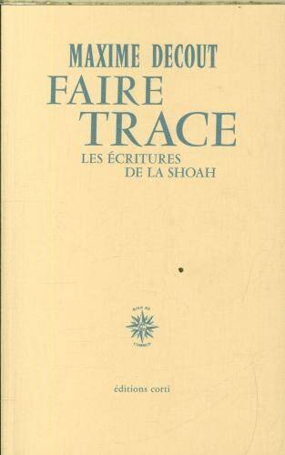 Faire trace : les écritures de la Shoah