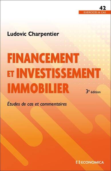 Financement et Investissement Immobilier, 3e Ed. Etudes de Cas et