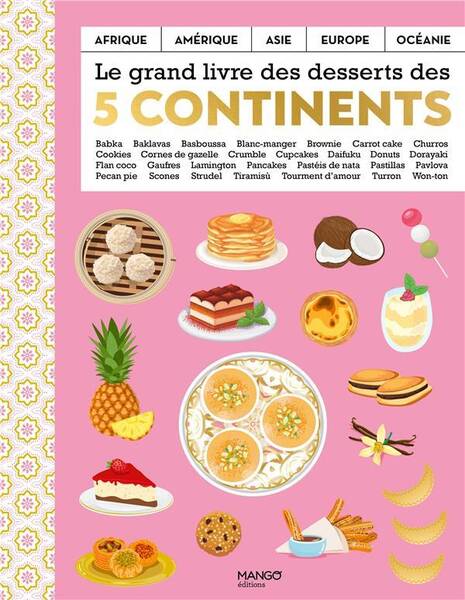 Le Grand Livre des Desserts des Cinq Continents