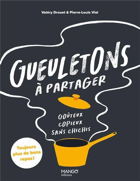 Gueuletons, a Partager. Gouteux, Copieux, Sans Chichis