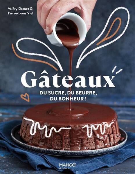 Gateaux ! . Les Meilleures Recettes Pour Tous les Jours