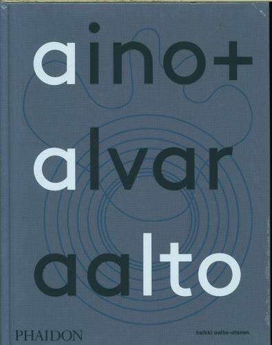 Aino + Alvar Aalto : une vie ensemble