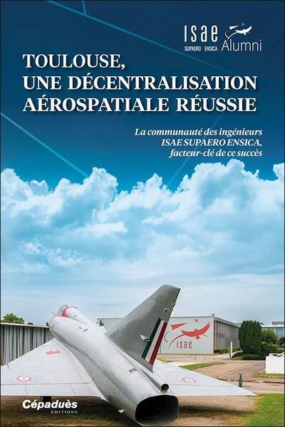 Isae Supaero: Toulouse, une Decentralisation Aerospatiale Reussie: