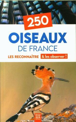 250 oiseaux de France : les reconnaître & les observer !