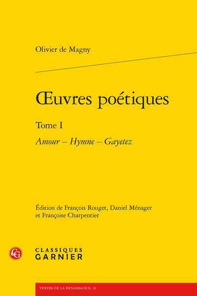 Oeuvres Poetiques Tome 1 : Amour ; Hymne , Gayetez
