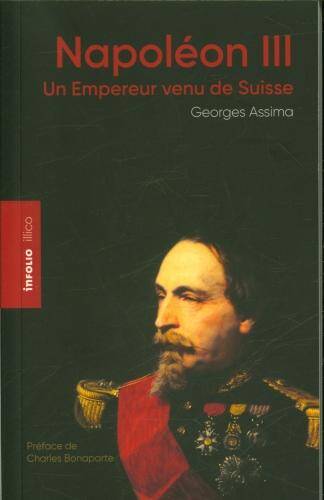 Napoléon III : un Empereur venu de Suisse
