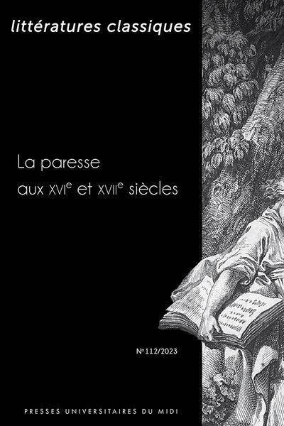 Litterattures Classiques N.112 ; la Paresse aux Xvie et Xviie Siecles