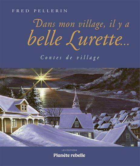 Dans Mon Village, Il Y a Belle Lurette... Contes de Village 2e Edition