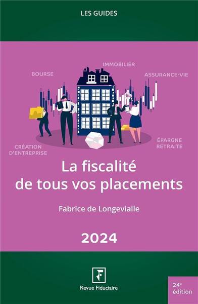 Les Guides Rf ; la Fiscalite de Tous Vos Placements (Edition 2024)
