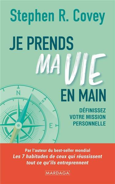 Je Prends Ma Vie en Main : Definissez Votre Mission Personnelle