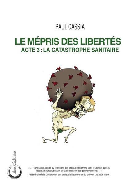 Le Mepris des Libertes ; Acte 3 : La Catastrophe Sanitaire