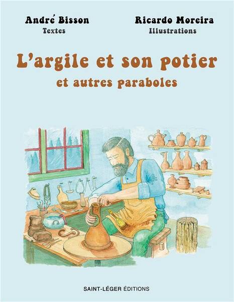 L'Argile et son Potier : Et Autres Paraboles