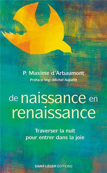 De Naissance en Renaissance: Traverser la Nuit Pour Entrer Dans la Joi