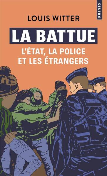 La Battue : l'Etat, la Police et les Etrangers