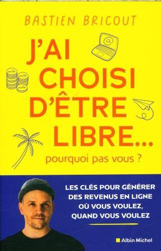 J'ai choisi d'être libre... pourquoi pas vous ?