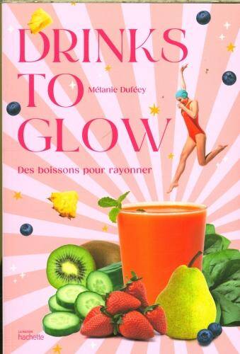 Drinks to glow : des boissons pour rayonner