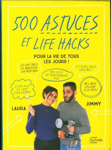 500 astuces et life hacks pour la vie de tous les jours !