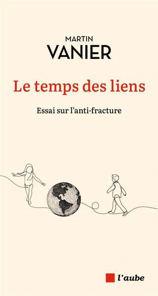 Le Temps des Liens : Essai sur l'Anti-Fracture