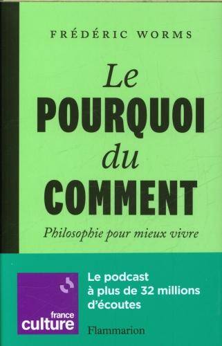 Le pourquoi du comment : philosophie pour mieux vivre